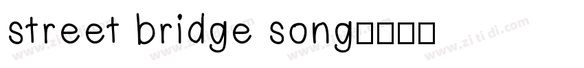 street bridge song字体转换